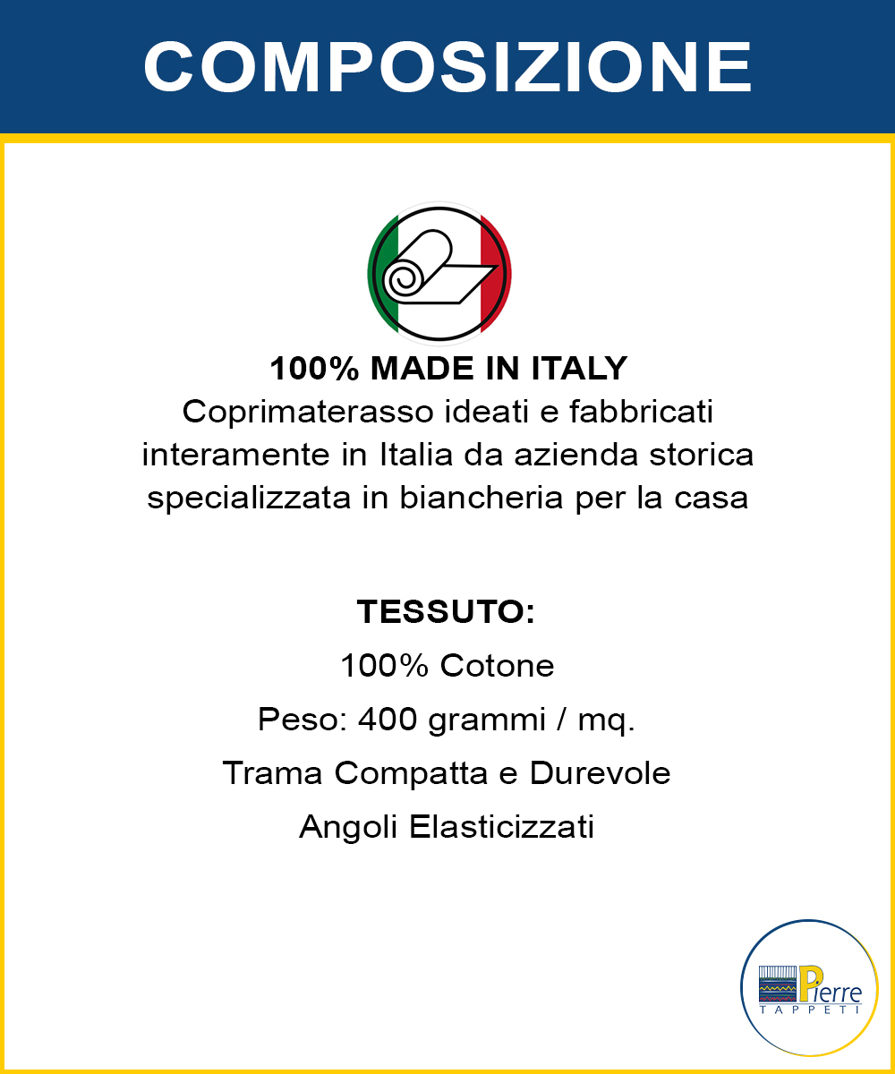 Info composizione del Coprimaterssao Florence in cotone 400 grammi al metro quadro, 100% prodotto in Italia. Letto singolo e matrimoniale, altezza 30 cm con angoli elasticizzati.